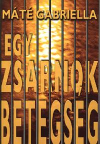 Egy zsarnok betegség (Máté Gabriella)