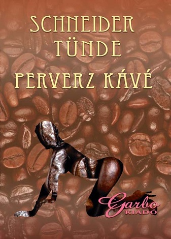 Perverz kávé (Schneider Tünde)