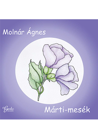 Molnár Ágnes: Márti-mesék