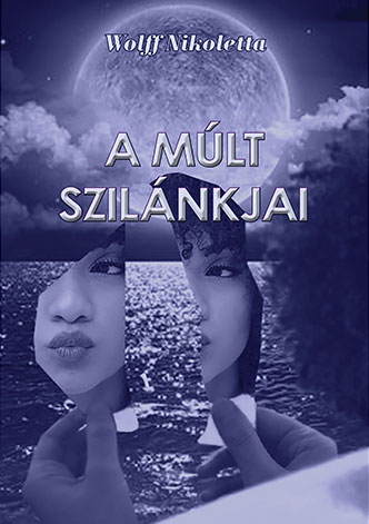 Wolf Nikoletta: A múlt szilánkjai