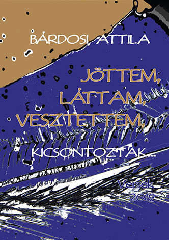 Bárdosi Attila: Jöttem, láttam, vesztettem