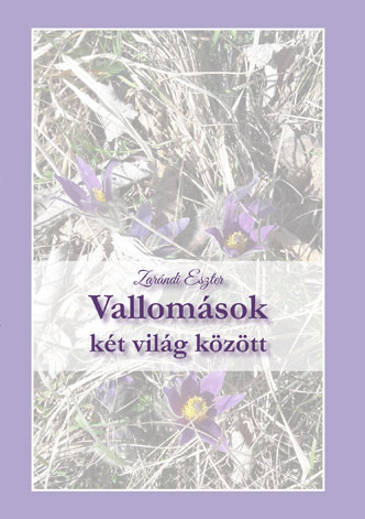 Zarándi Eszter: Vallomások két világ között
