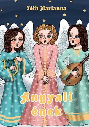 Tóth Marianna: Angyali ének