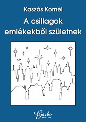 Kaszás Kornél: A csillagok emlékekből születnek