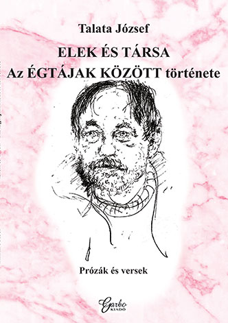 Talata József: Elek és társa Az ÉGTÁJAK KÖZÖTT története