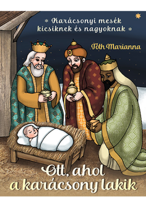 Tóth Marianna: Ahol a karácsony lakik