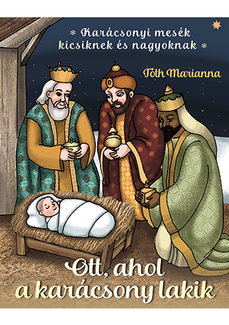 Tóth Marianna: Ahol a karácsony lakik